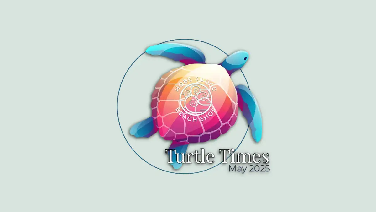 Hobe Sound Beach Shop Turtle Times May 2025 Issue
